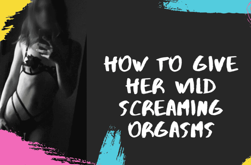  Podcast #36: How To Give Her Wild Screaming Orgasms