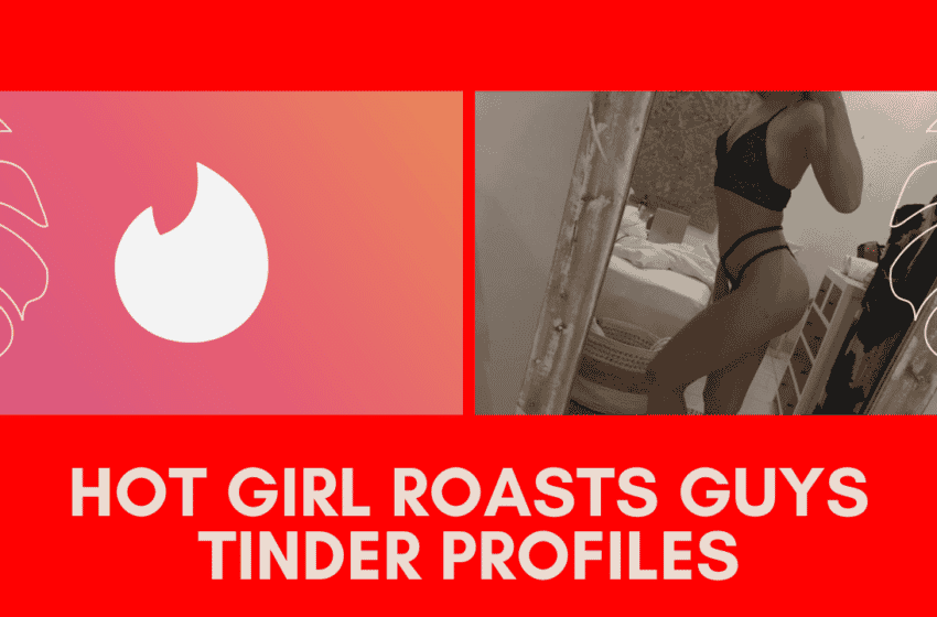  Podcast #39: Hot Girl Roasts Guys’ Tinder Profiles