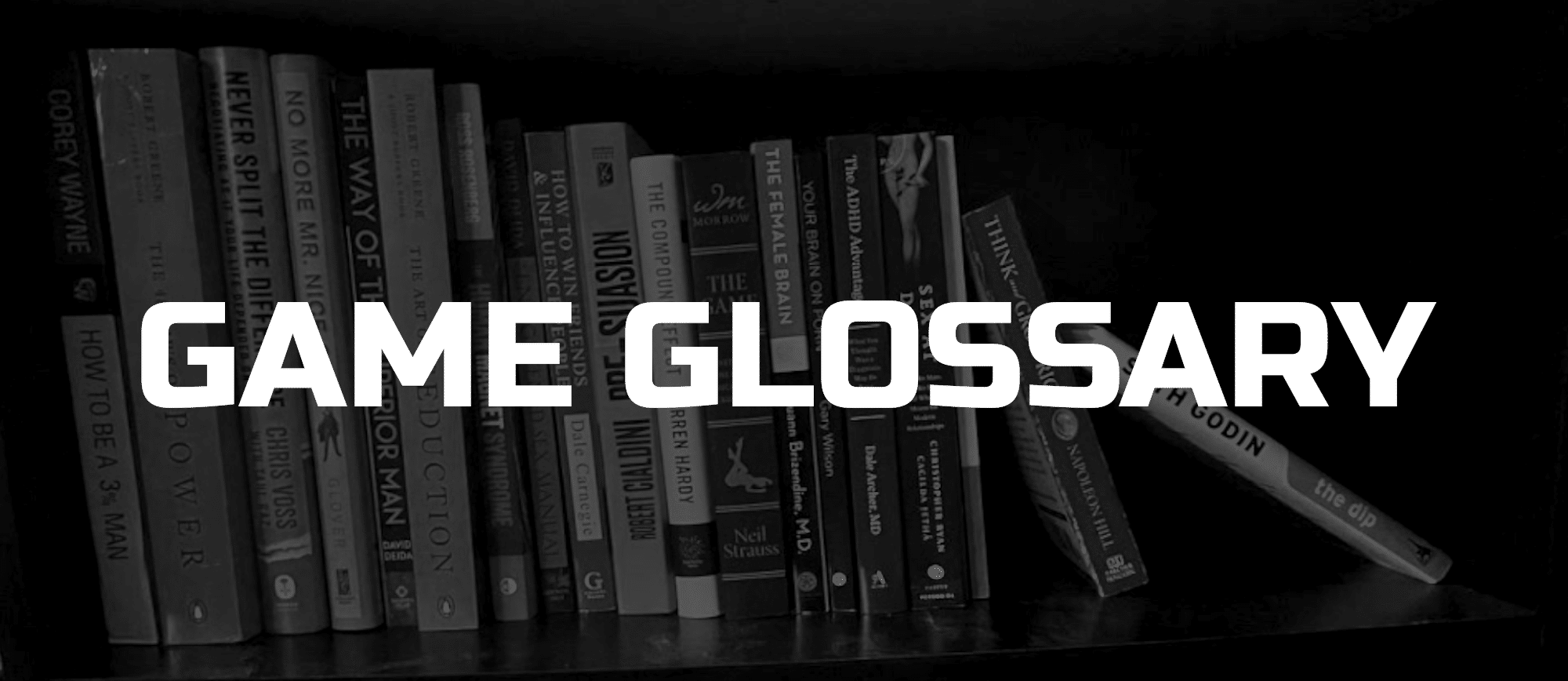 Game Glossary PUA Terminology Lingo Techniques List Terms Pickup Artist Glossary The Game Neil Strauss