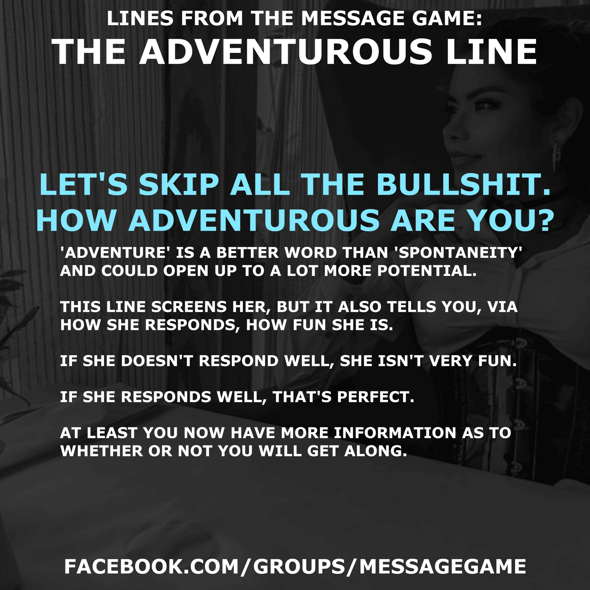 The Adventurous Line Tinder Lines The Message Game Ice White Let's skip all the bullshit how adventurous are you