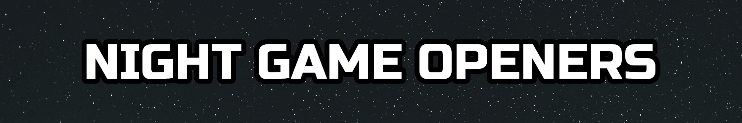 Night Game Openers Nightgame