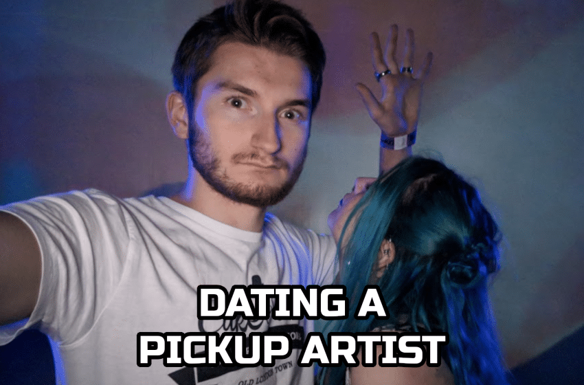  Dating A Pickup Artist Is A Woman’s Ultimate Fantasy