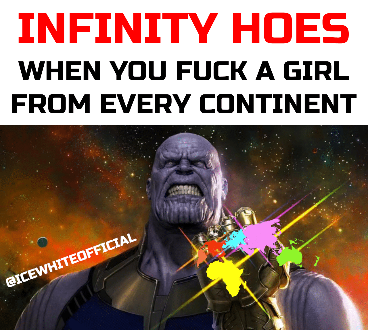 Infinity Hoes IceWhiteOfficial Ice White Author Pickup Artist Memes Thanos Meme Infinity Stones Avengers Meme